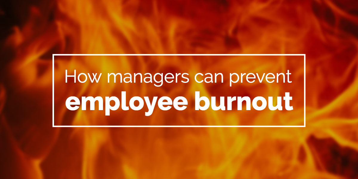 How Managers Can Prevent Employee Burnout