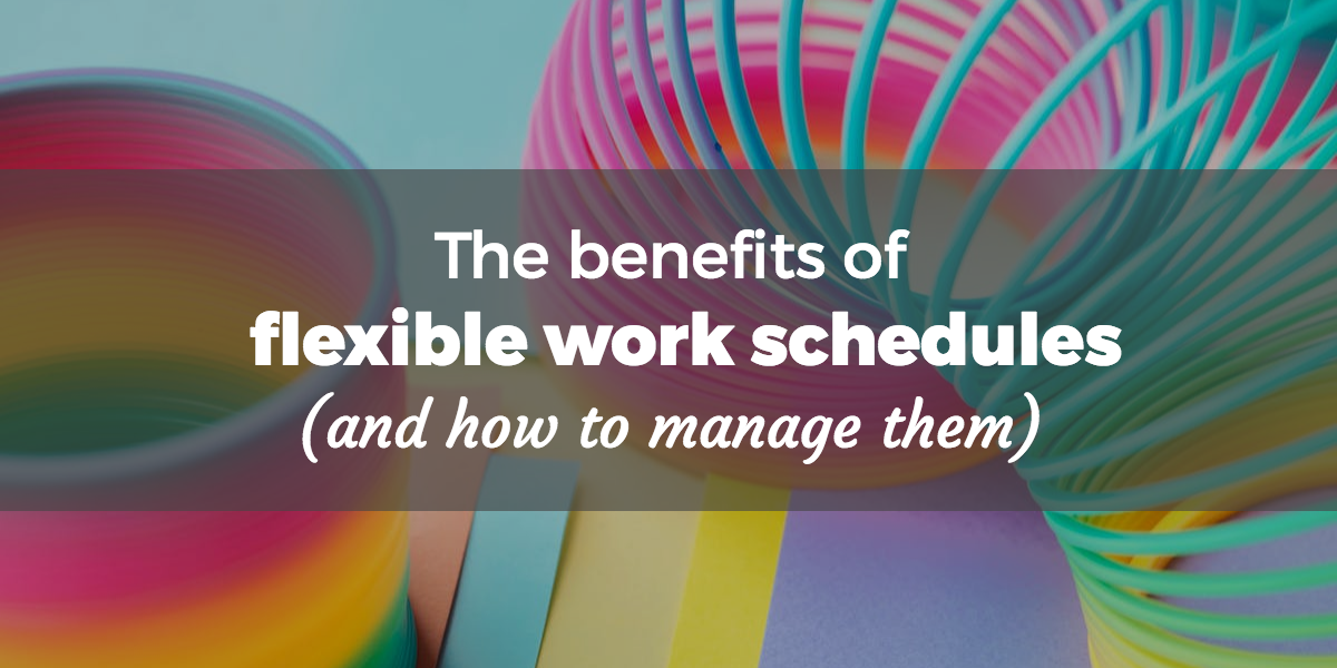 The Numerous Benefits of Flexible Work Schedules